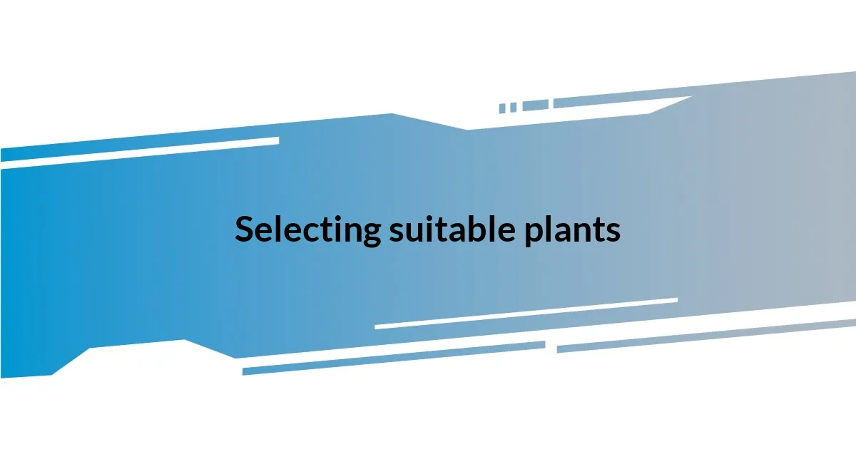 Selecting suitable plants