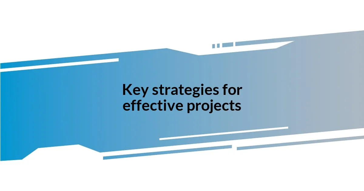 Key strategies for effective projects